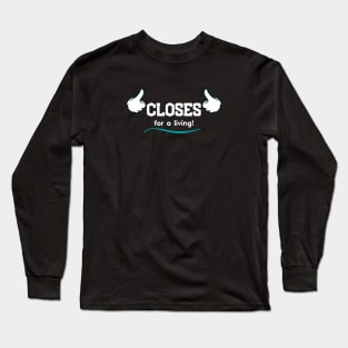 Closes for a Living Long Sleeve T-Shirt